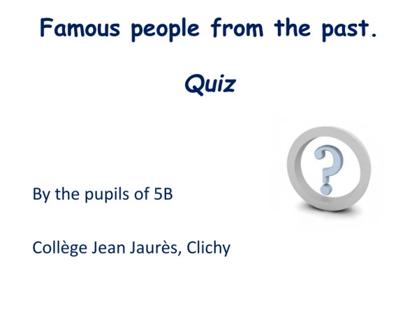 Famous people from the past. Quiz