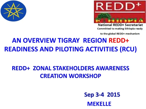 AN OVERVIEW TIGRAY REGION REDD+ READINESS AND PILOTING ACTIVITIES (RCU)