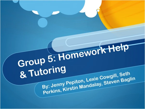 Group 5: Homework Help &amp; Tutoring
