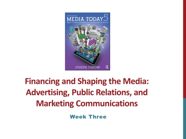 Financing and Shaping the Media: Advertising, Public Relations, and Marketing Communications