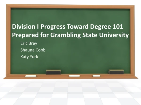 Division I Progress Toward Degree 101 Prepared for Grambling State University