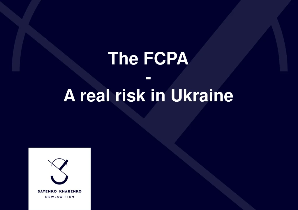 the fcpa a real risk in ukraine