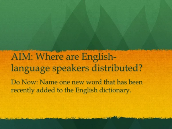 AIM: Where are English-language speakers distributed?