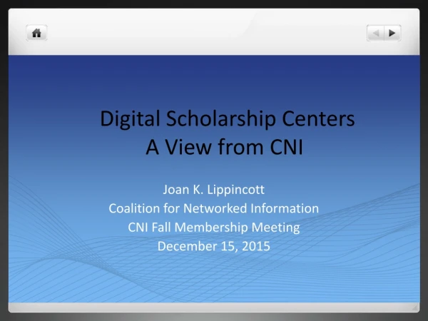 Joan K. Lippincott Coalition for Networked Information CNI Fall Membership Meeting