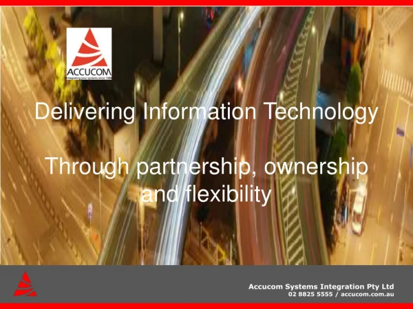 Delivering Information Technology Through partnership, ownership and flexibility