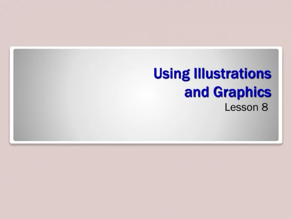 Using Illustrations and Graphics