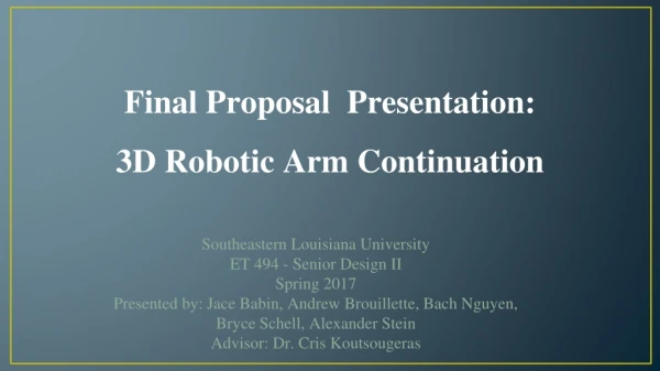Final Proposal Presentation: 3D Robotic Arm Continuation