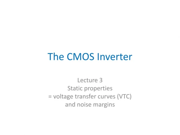 The CMOS Inverter
