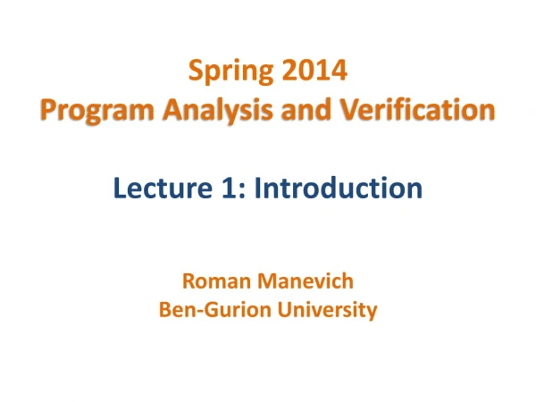 Spring 2014 Program Analysis and Verification Lecture 1: Introduction