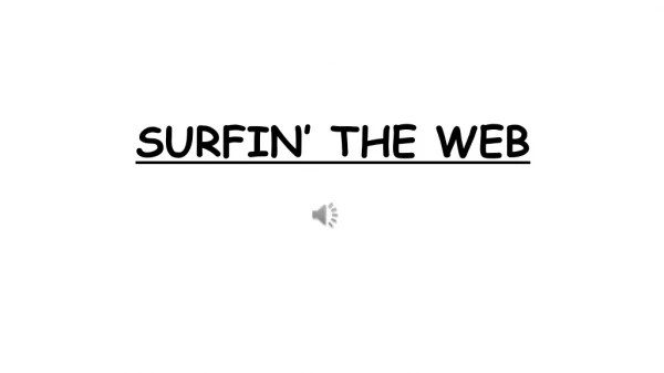 SURFIN’ THE WEB