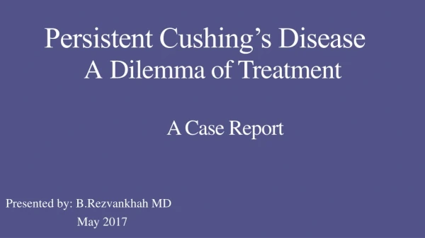 Persistent Cushing’s Disease A Dilemma of Treatment A Case Report