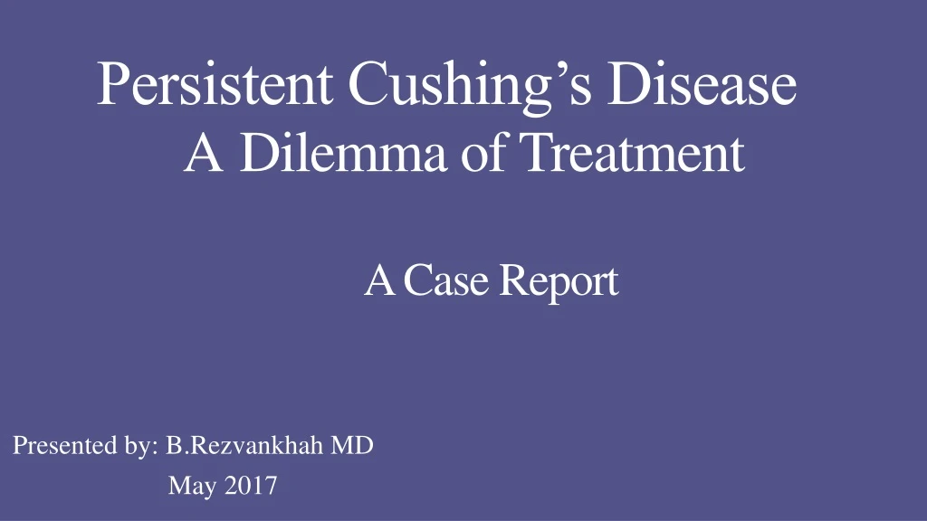 persistent cushing s disease a dilemma of treatment a case report