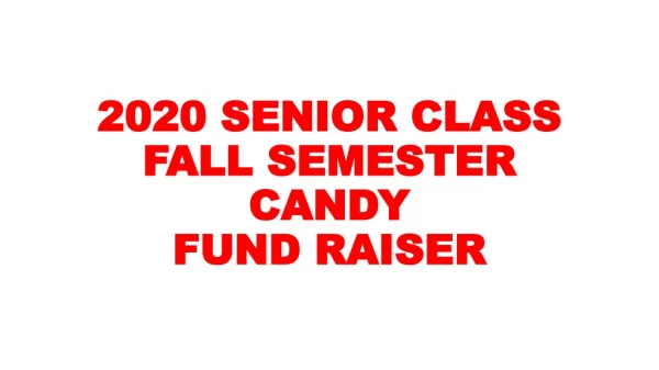 2020 SENIOR CLASS FALL SEMESTER CANDY FUND RAISER