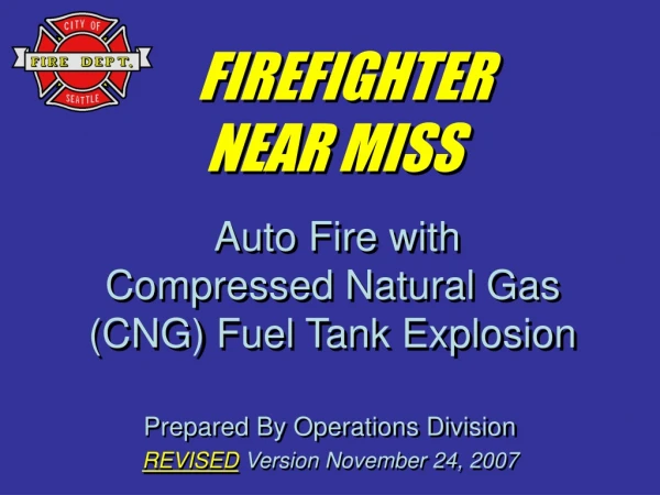 FIREFIGHTER NEAR MISS Auto Fire with Compressed Natural Gas (CNG) Fuel Tank Explosion