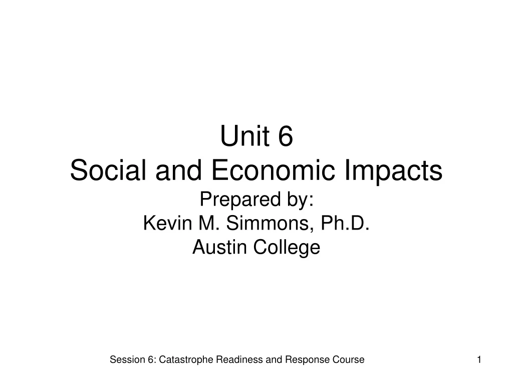 unit 6 social and economic impacts prepared by kevin m simmons ph d austin college