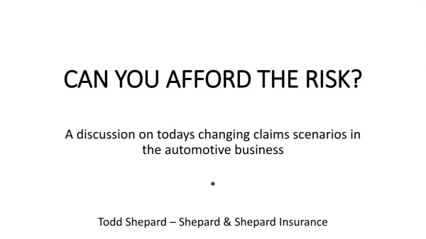 CAN YOU AFFORD THE RISK?