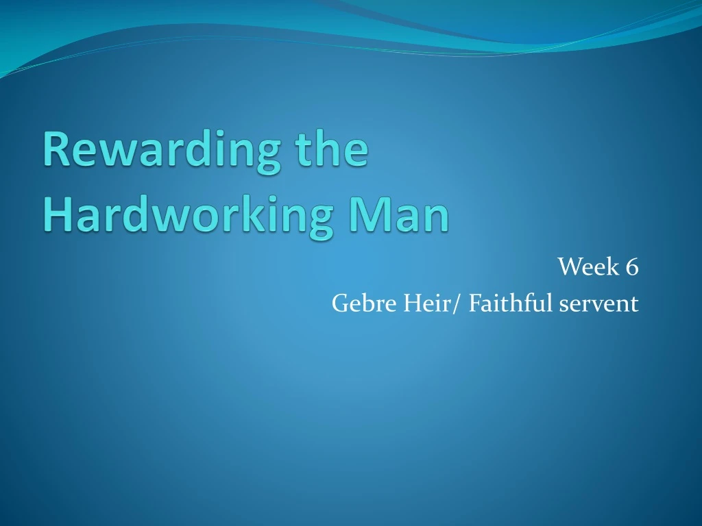 rewarding the hardworking man