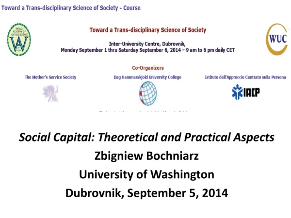 Social Capital: Theoretical and Practical Aspects Zbigniew Bochniarz University of Washington
