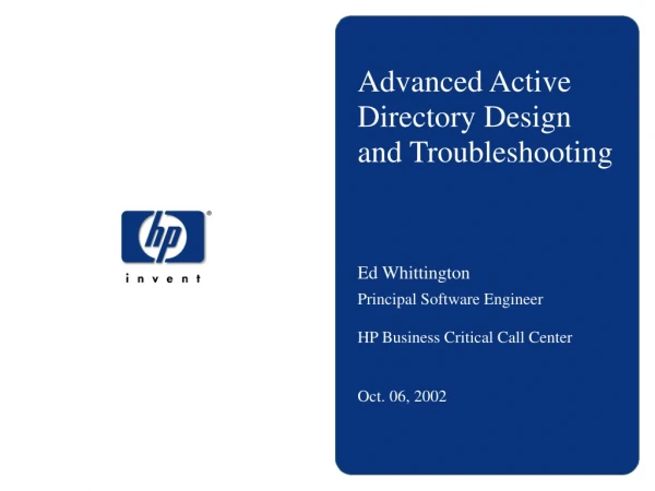 Advanced Active Directory Design and Troubleshooting Ed Whittington Principal Software Engineer