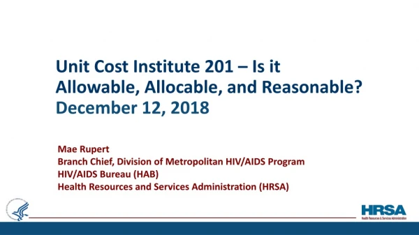 Unit Cost Institute 201 – Is it Allowable, Allocable, and Reasonable ? December 12, 2018