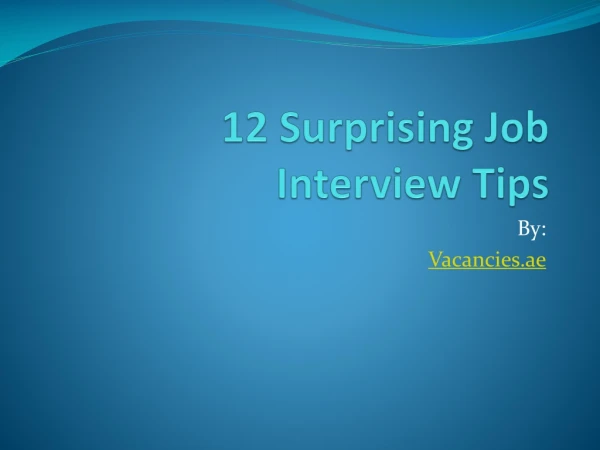 12 Surprising Job Interview Tips