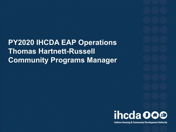 PY2020 IHCDA EAP Operations Thomas Hartnett-Russell Community Programs Manager