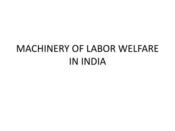 MACHINERY OF LABOR WELFARE IN INDIA