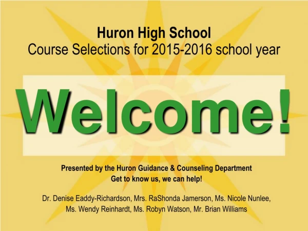 Huron High School Course Selections for 2015-2016 school year Welcome!