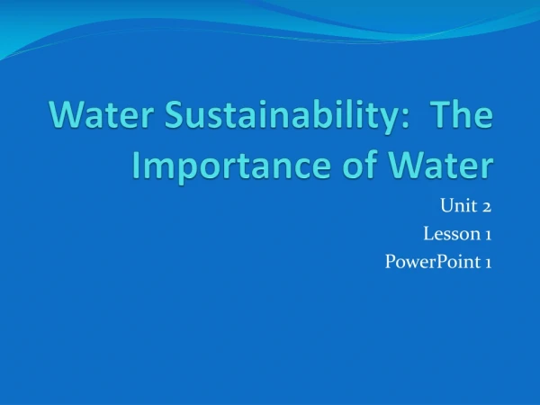 Water Sustainability: The Importance of Water