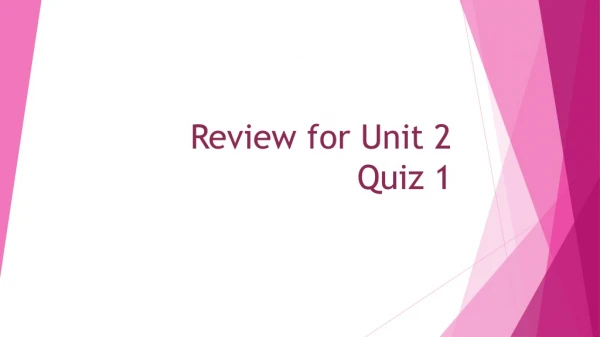 Review for Unit 2 Quiz 1