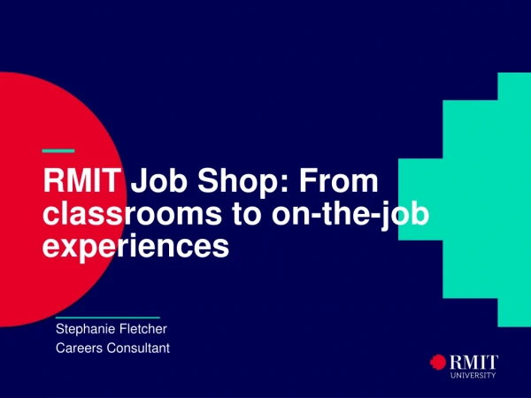 — RMIT Job Shop: From classrooms to on-the-job experiences