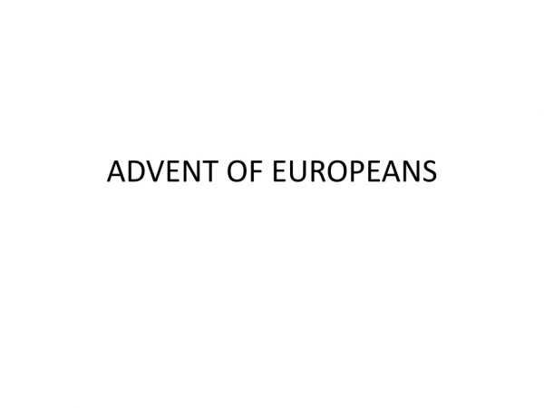 ADVENT OF EUROPEANS