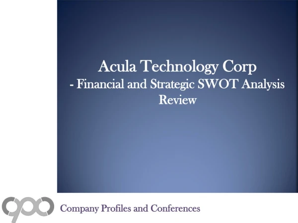 Acula Technology Corp - Financial and Strategic SWOT Analysis Review