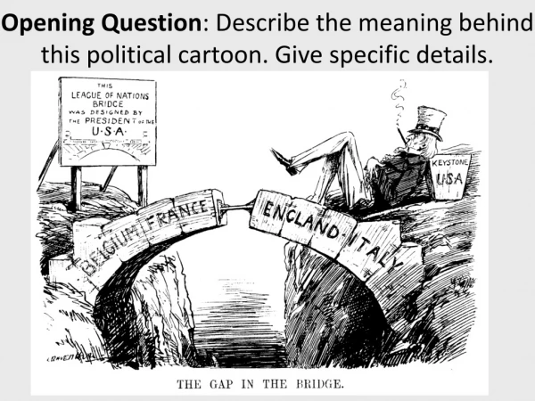 Opening Question : Describe the meaning behind this political cartoon. Give specific details.