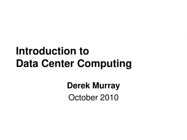 Introduction to Data Center Computing