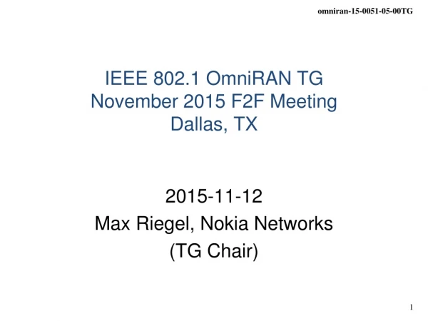 IEEE 802.1 OmniRAN TG November 2015 F2F Meeting Dallas, TX