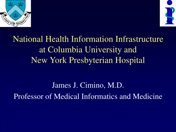 James J. Cimino, M.D. Professor of Medical Informatics and Medicine