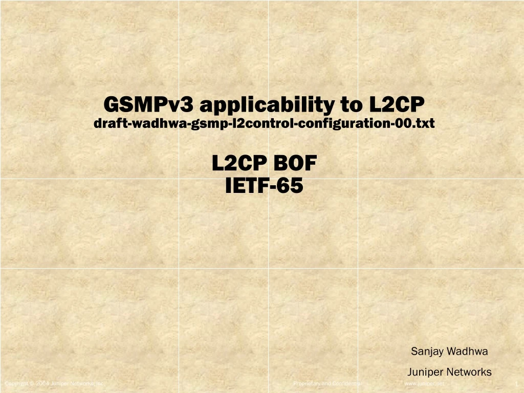 gsmpv3 applicability to l2cp draft wadhwa gsmp l2control configuration 00 txt l2cp bof ietf 65