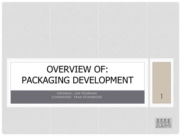 Overview of: Packaging Development