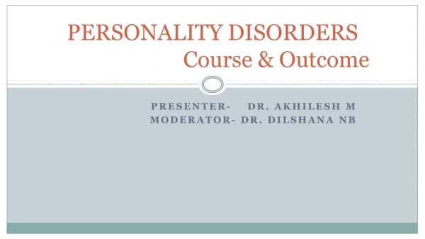 PERSONALITY DISORDERS Course &amp; Outcome