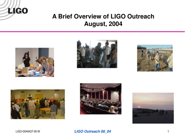 A Brief Overview of LIGO Outreach August, 2004