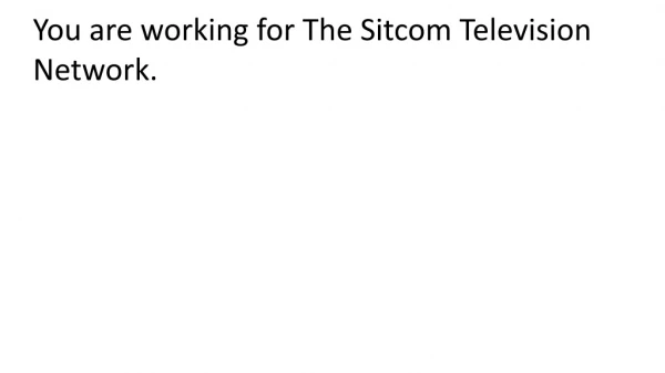 You are working for The Sitcom Television Network.