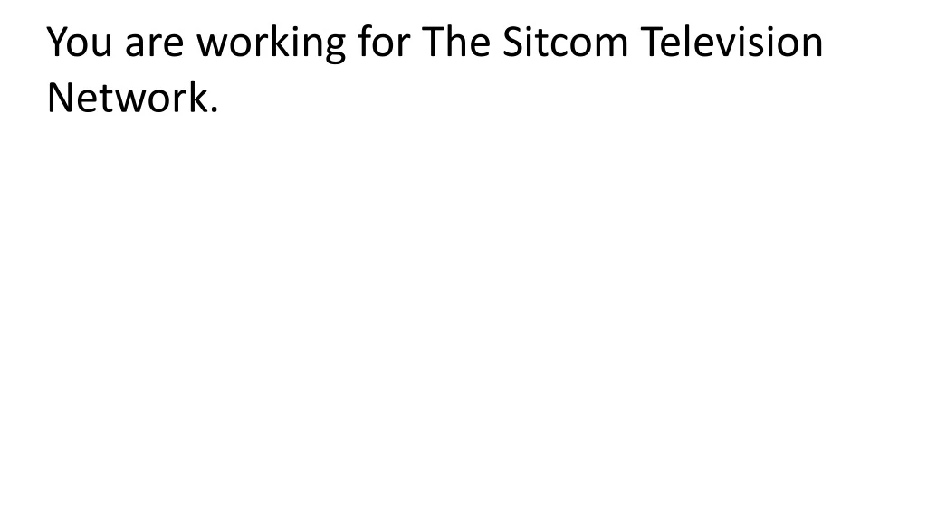 you are working for the sitcom television network