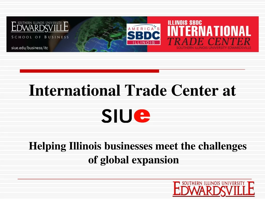 international trade center at helping illinois businesses meet the challenges of global expansion