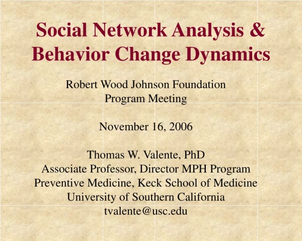 Robert Wood Johnson Foundation Program Meeting November 16, 2006 Thomas W. Valente, PhD