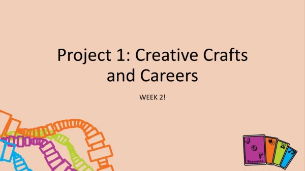 Project 1: Creative Crafts and Careers