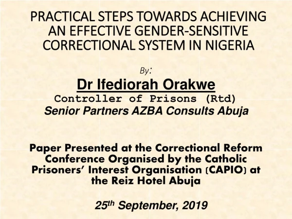 By : Dr Ifediorah Orakwe Controller of Prisons ( Rtd ) Senior Partners AZBA Consults Abuja