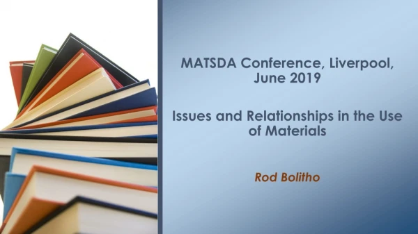 MATSDA Conference, Liverpool, June 2019 Issues and Relationships in the Use of Materials