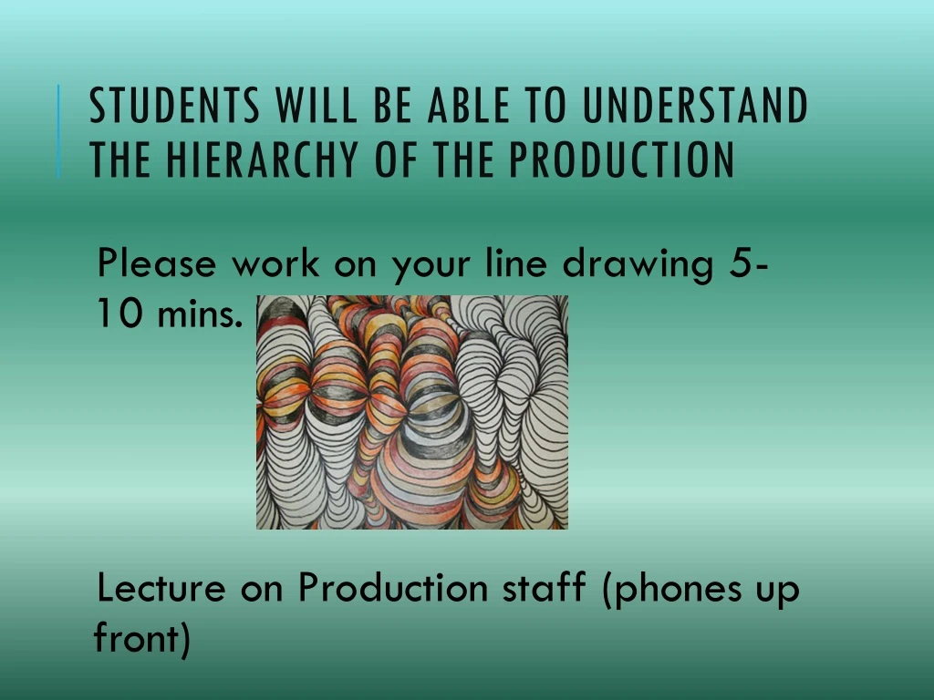 students will be able to understand the hierarchy of the production