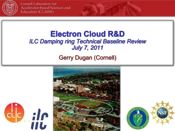 Electron Cloud R&amp;D ILC Damping ring Technical Baseline Review July 7, 2011 Gerry Dugan (Cornell)